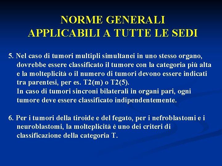 NORME GENERALI APPLICABILI A TUTTE LE SEDI 5. Nel caso di tumori multipli simultanei