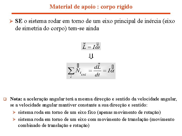 Material de apoio : corpo rígido Ø q SE o sistema rodar em torno