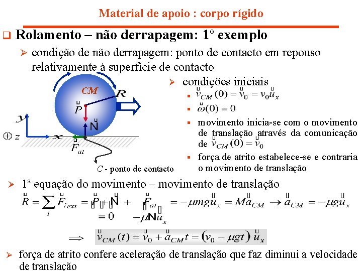 Material de apoio : corpo rígido q Rolamento – não derrapagem: 1º exemplo Ø