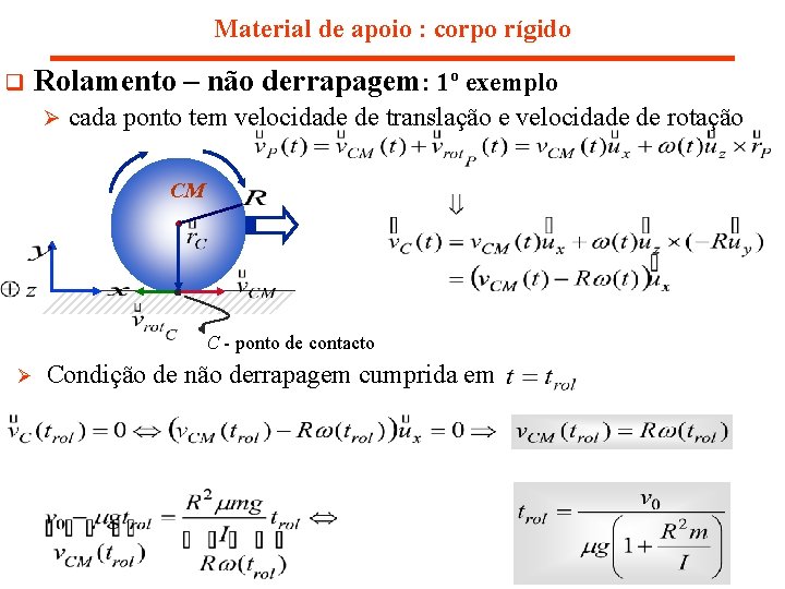 Material de apoio : corpo rígido q Rolamento – não derrapagem: 1º exemplo Ø