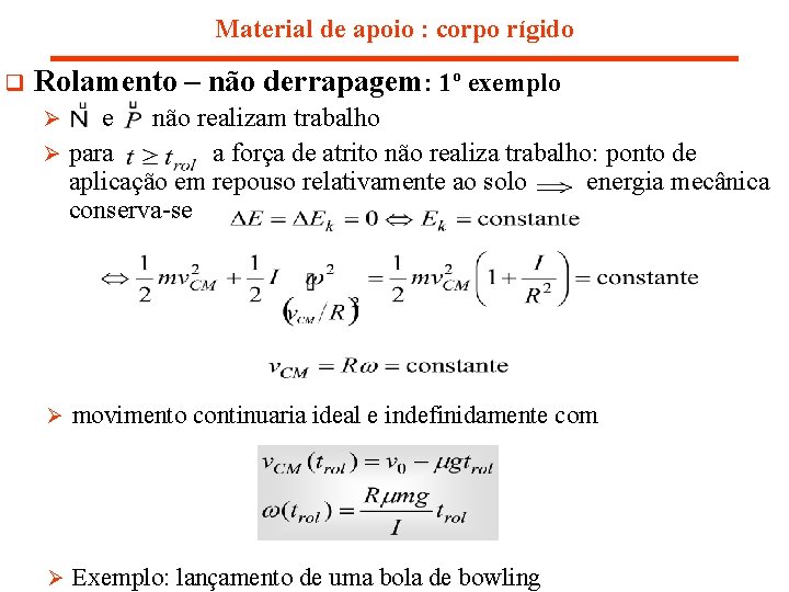 Material de apoio : corpo rígido q Rolamento – não derrapagem: 1º exemplo e