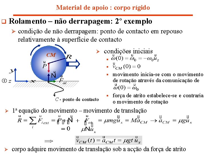 Material de apoio : corpo rígido q Rolamento – não derrapagem: 2º exemplo Ø