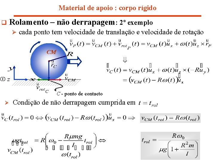 Material de apoio : corpo rígido q Rolamento – não derrapagem: 2º exemplo Ø