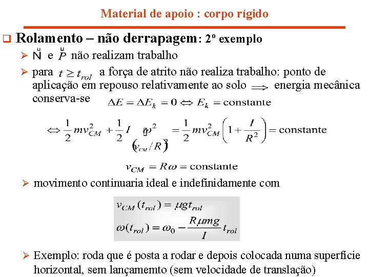 Material de apoio : corpo rígido q Rolamento – não derrapagem: 2º exemplo e