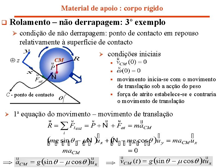 Material de apoio : corpo rígido q Rolamento – não derrapagem: 3º exemplo Ø