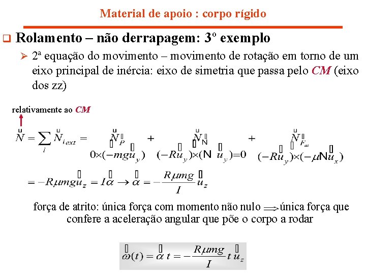 Material de apoio : corpo rígido q Rolamento – não derrapagem: 3º exemplo Ø