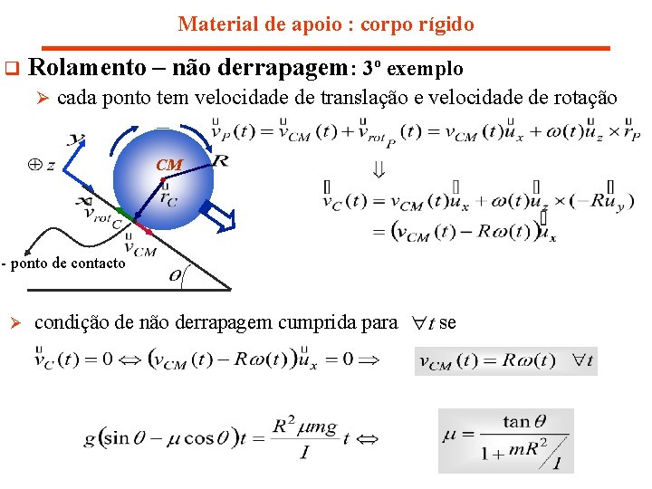 Material de apoio : corpo rígido q Rolamento – não derrapagem: 3º exemplo Ø