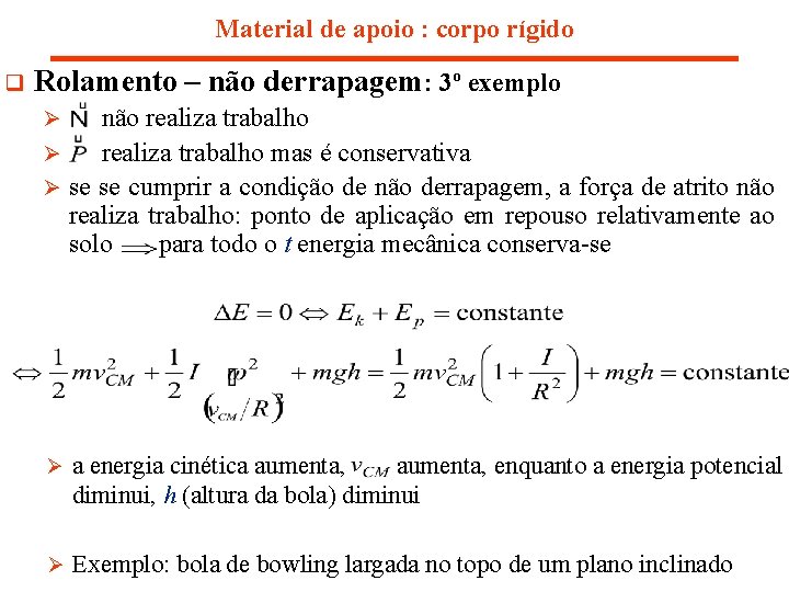 Material de apoio : corpo rígido q Rolamento – não derrapagem: 3º exemplo não