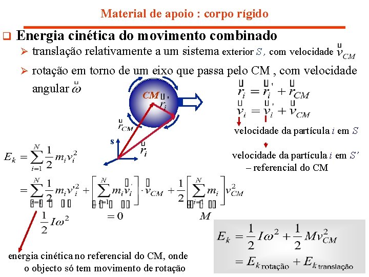 Material de apoio : corpo rígido q Energia cinética do movimento combinado Ø translação