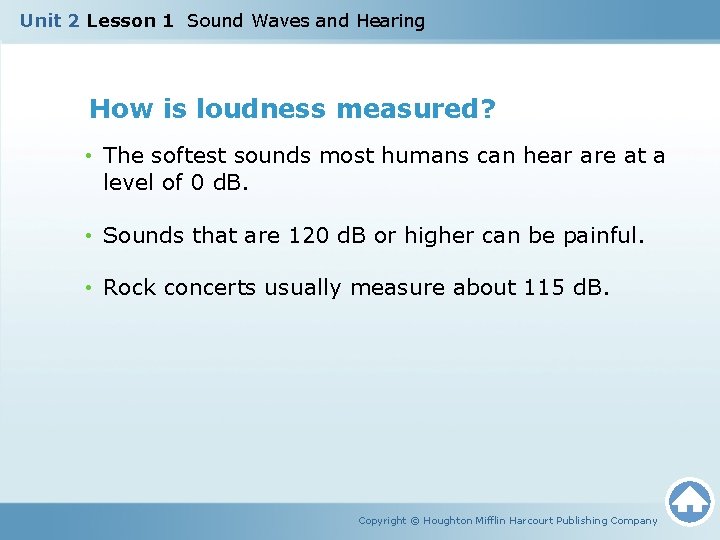 Unit 2 Lesson 1 Sound Waves and Hearing How is loudness measured? • The