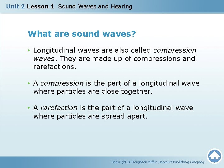 Unit 2 Lesson 1 Sound Waves and Hearing What are sound waves? • Longitudinal