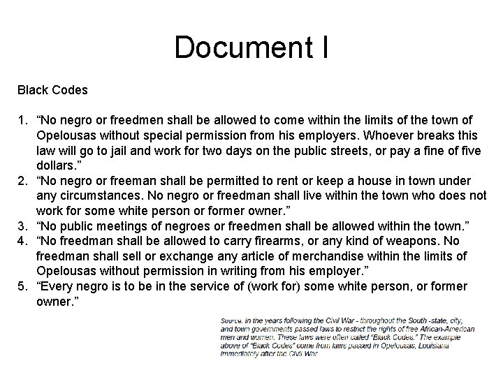 Document I Black Codes 1. “No negro or freedmen shall be allowed to come