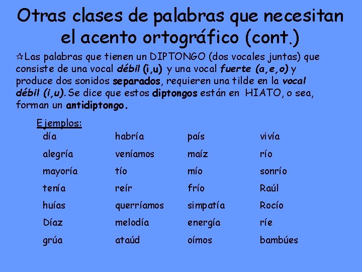 Otras clases de palabras que necesitan el acento ortográfico (cont. ) Las palabras que