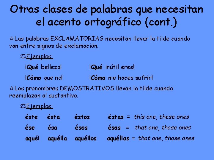 Otras clases de palabras que necesitan el acento ortográfico (cont. ) Las palabras EXCLAMATORIAS
