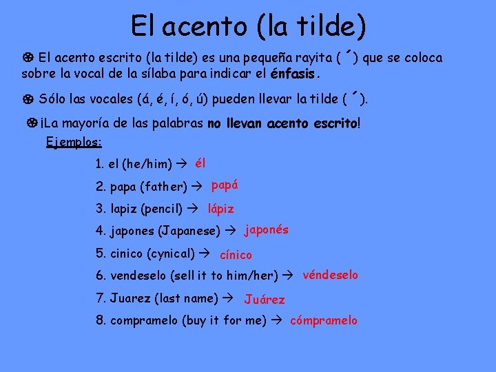 El acento (la tilde) El acento escrito (la tilde) es una pequeña rayita (