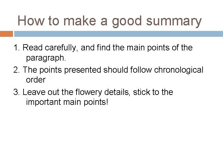 How to make a good summary 1. Read carefully, and find the main points