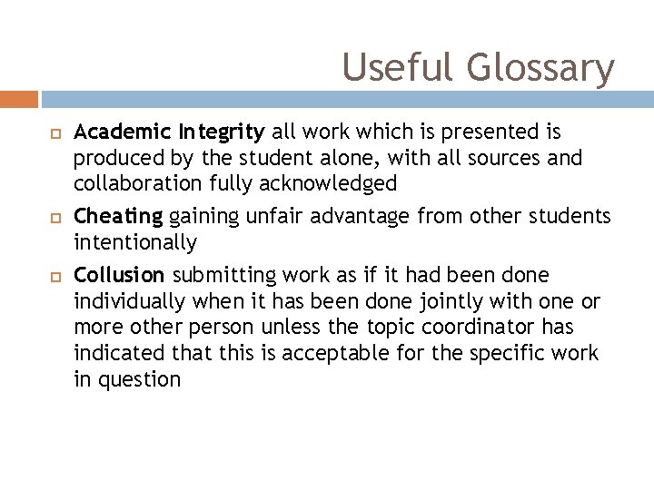 Useful Glossary Academic Integrity all work which is presented is produced by the student