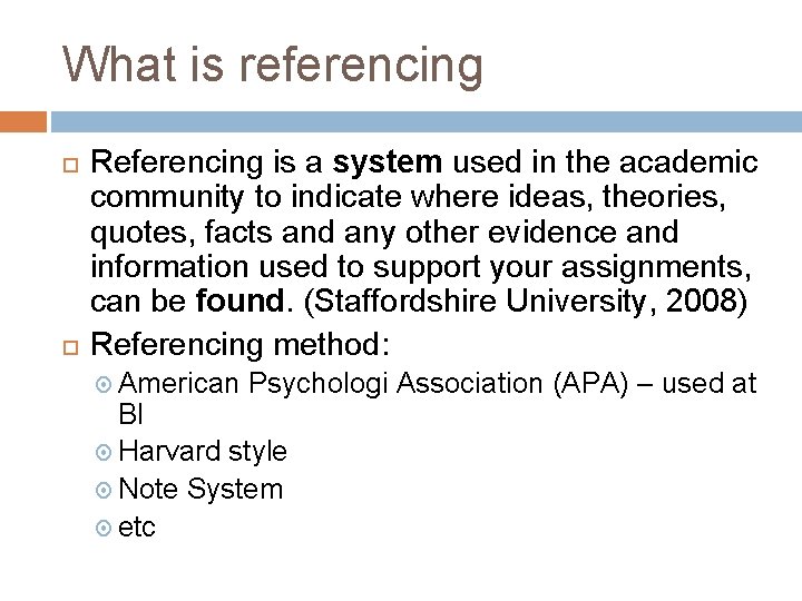 What is referencing Referencing is a system used in the academic community to indicate