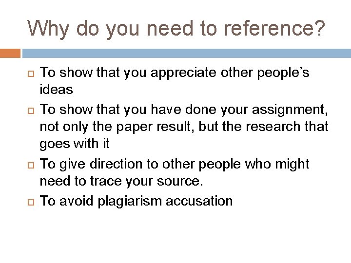 Why do you need to reference? To show that you appreciate other people’s ideas