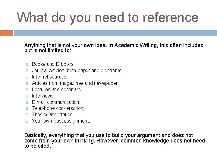 What do you need to reference Anything that is not your own idea. In