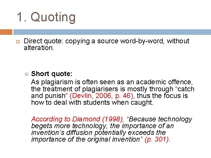1. Quoting Direct quote: copying a source word-by-word, without alteration. Short quote: As plagiarism