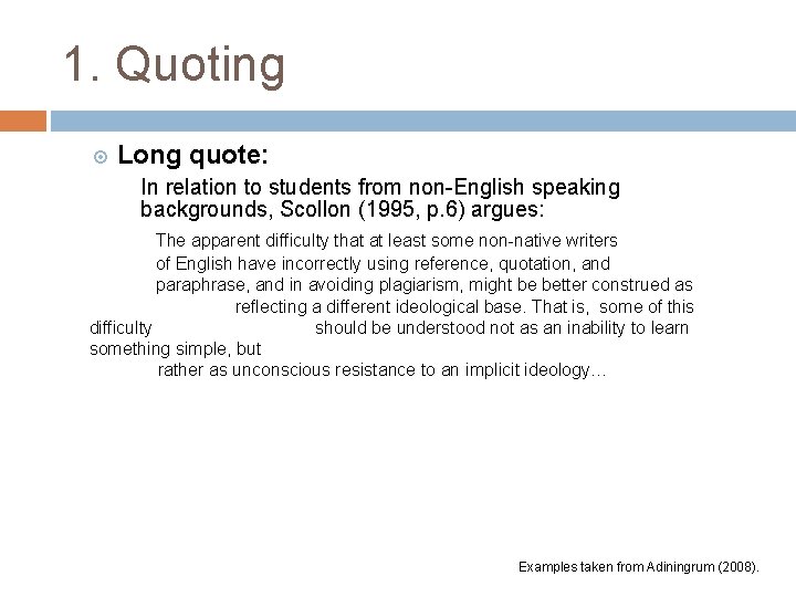 1. Quoting Long quote: In relation to students from non-English speaking backgrounds, Scollon (1995,