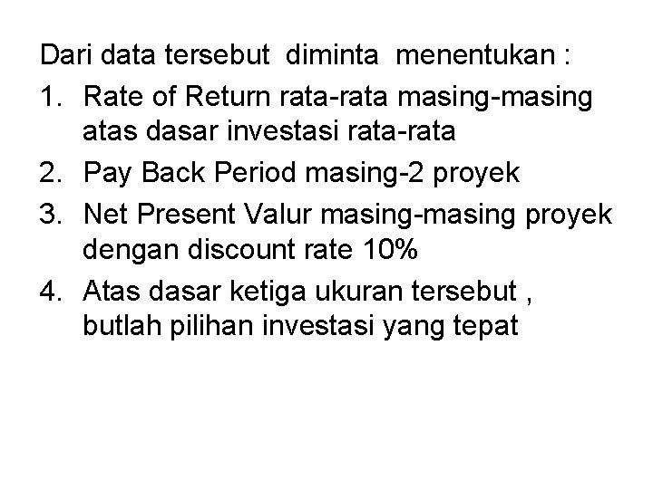 Dari data tersebut diminta menentukan : 1. Rate of Return rata-rata masing-masing atas dasar Dari data tersebut diminta menentukan : 1. Rate of Return rata-rata masing-masing atas dasar