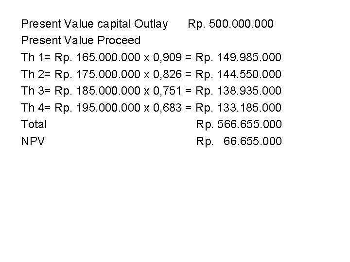 Present Value capital Outlay Rp. 500. 000 Present Value Proceed Th 1= Rp. 165.