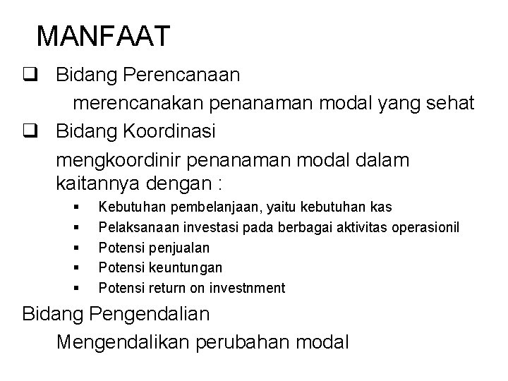 MANFAAT q Bidang Perencanaan merencanakan penanaman modal yang sehat q Bidang Koordinasi mengkoordinir penanaman