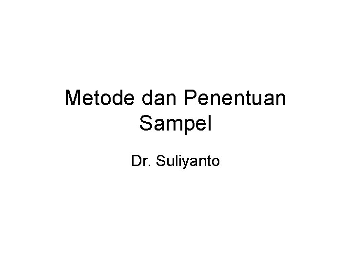 Metode dan Penentuan Sampel Dr. Suliyanto 