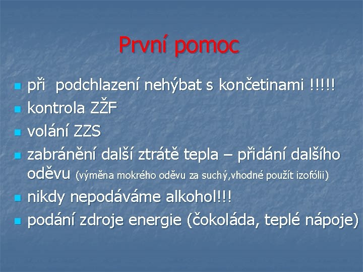 První pomoc n n n při podchlazení nehýbat s končetinami !!!!! kontrola ZŽF volání