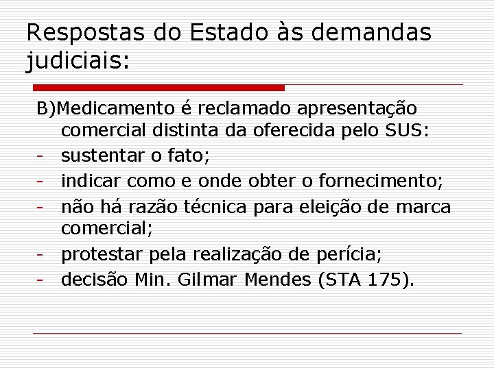 Respostas do Estado às demandas judiciais: B)Medicamento é reclamado apresentação comercial distinta da oferecida