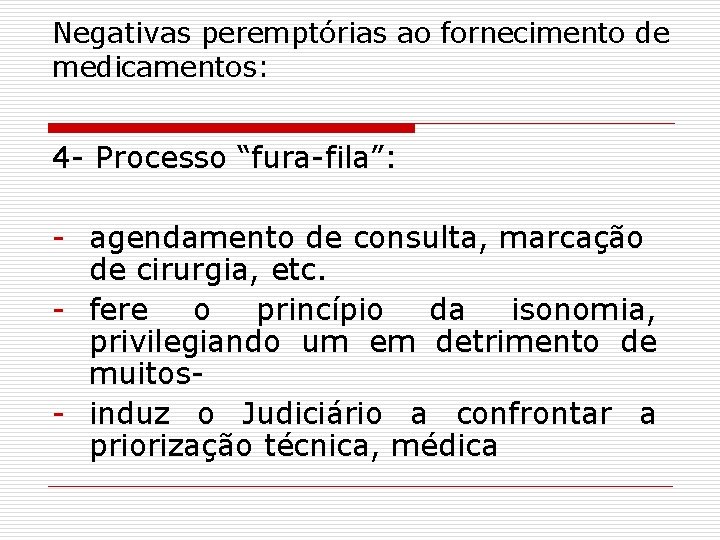 Negativas peremptórias ao fornecimento de medicamentos: 4 - Processo “fura-fila”: - agendamento de consulta,