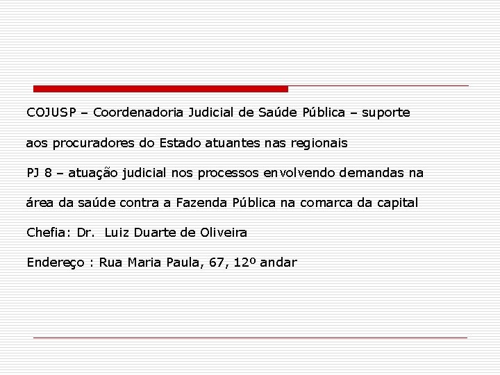 COJUSP – Coordenadoria Judicial de Saúde Pública – suporte aos procuradores do Estado atuantes