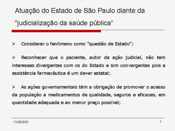 Atuação do Estado de São Paulo diante da "judicialização da saúde pública” Ø Considerar