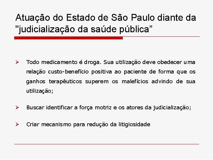 Atuação do Estado de São Paulo diante da "judicialização da saúde pública” Ø Todo