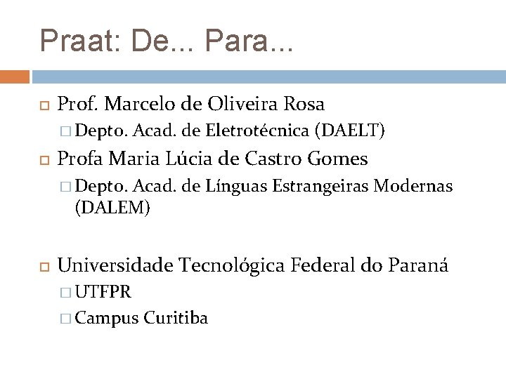 Praat: De. . . Para. . . Prof. Marcelo de Oliveira Rosa � Depto.