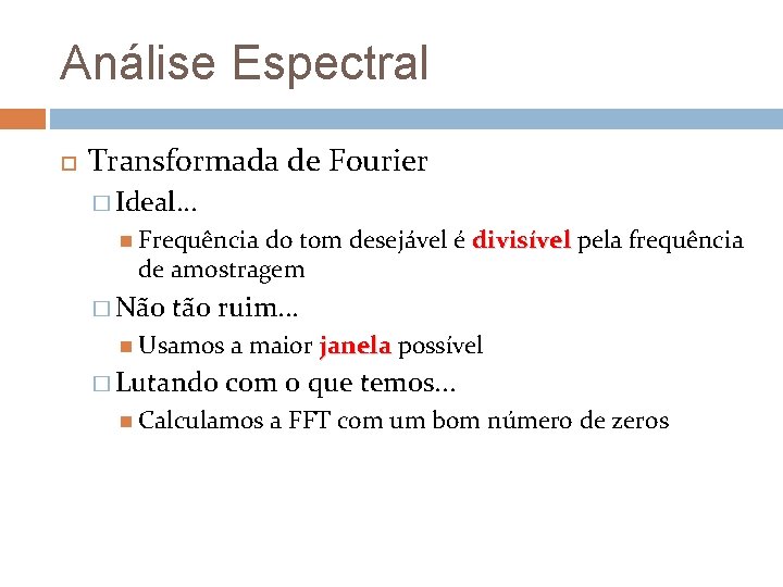 Análise Espectral Transformada de Fourier � Ideal. . . Frequência do tom desejável é