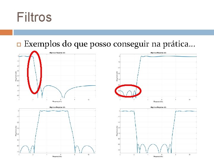 Filtros Exemplos do que posso conseguir na prática. . . 