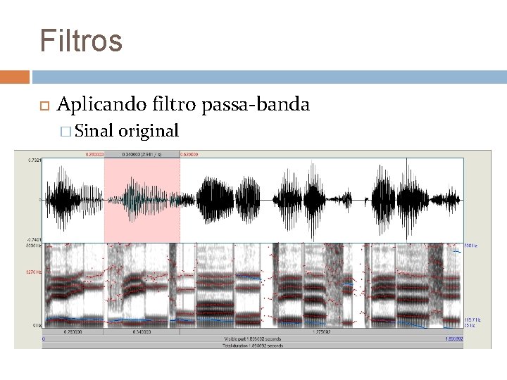 Filtros Aplicando filtro passa-banda � Sinal original 