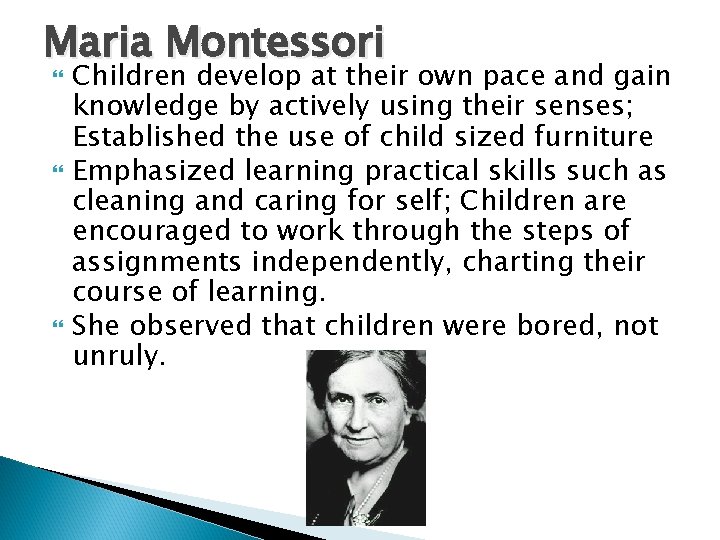 Maria Montessori Children develop at their own pace and gain knowledge by actively using