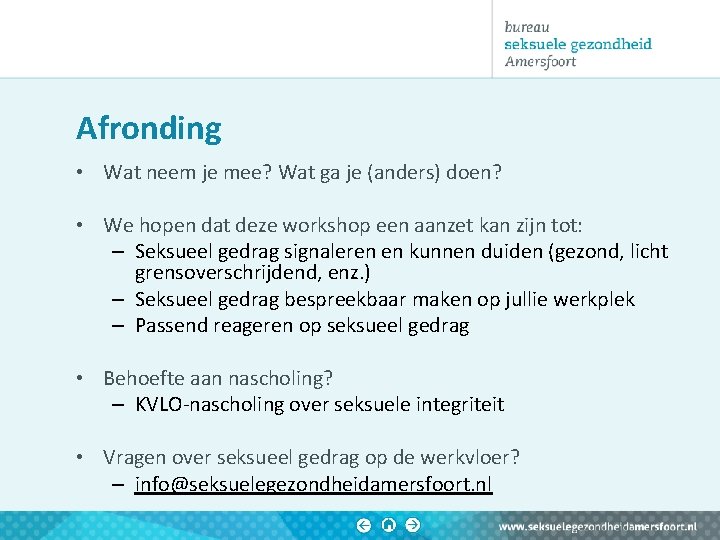 Afronding • Wat neem je mee? Wat ga je (anders) doen? • We hopen Afronding • Wat neem je mee? Wat ga je (anders) doen? • We hopen