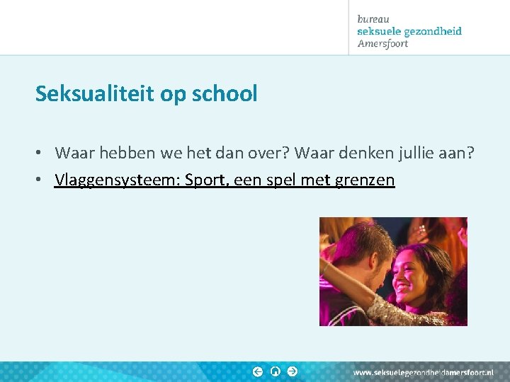 Seksualiteit op school • Waar hebben we het dan over? Waar denken jullie aan? Seksualiteit op school • Waar hebben we het dan over? Waar denken jullie aan?