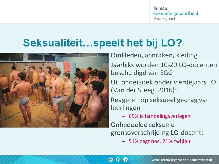 Seksualiteit…speelt het bij LO? Omkleden, aanraken, kleding Jaarlijks worden 10 -20 LO-docenten beschuldigd van Seksualiteit…speelt het bij LO? Omkleden, aanraken, kleding Jaarlijks worden 10 -20 LO-docenten beschuldigd van