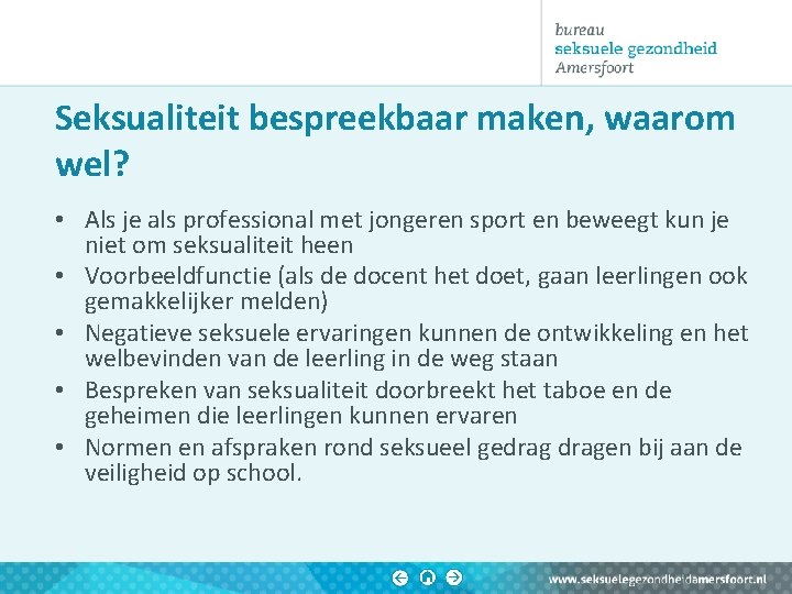 Seksualiteit bespreekbaar maken, waarom wel? • Als je als professional met jongeren sport en Seksualiteit bespreekbaar maken, waarom wel? • Als je als professional met jongeren sport en
