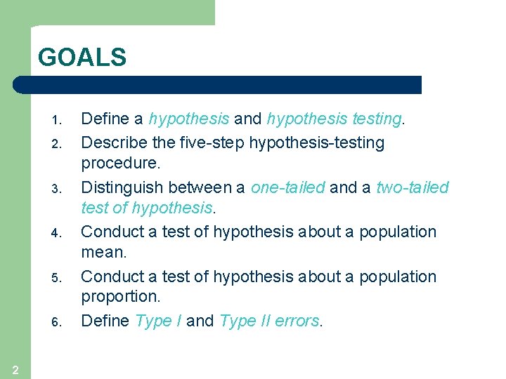 GOALS 1. 2. 3. 4. 5. 6. 2 Define a hypothesis and hypothesis testing.