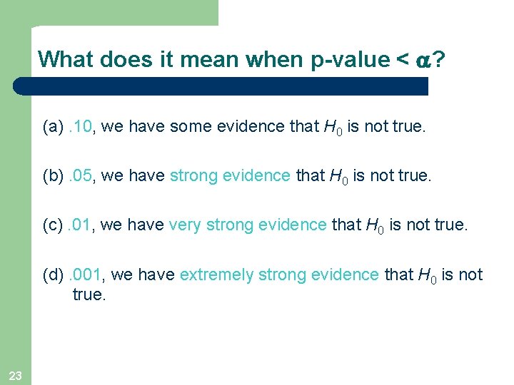 What does it mean when p-value < ? (a). 10, we have some evidence