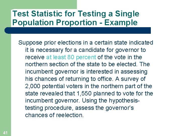 Test Statistic for Testing a Single Population Proportion - Example Suppose prior elections in