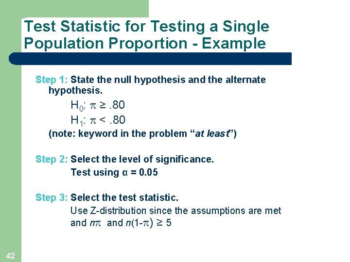 Test Statistic for Testing a Single Population Proportion - Example Step 1: State the