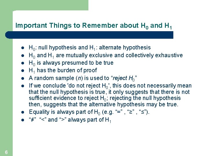 Important Things to Remember about H 0 and H 1 l l l l
